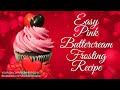 Easy Pink Buttercream Frosting Recipe For Valentine&#39;s Day