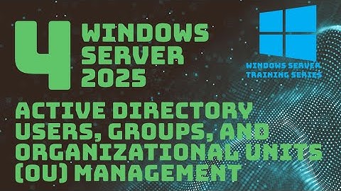 Active Directory Users, Groups, and OU Management