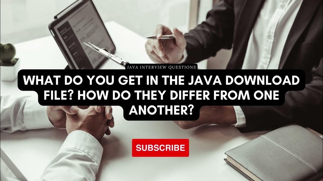 What do you get in the Java download file? How do they differ from one ...