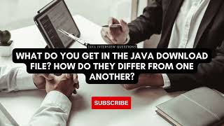 What do you get in the Java download file? How do they differ from one another?