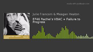 EP46 Rachel's VBAC + Failure to Progress