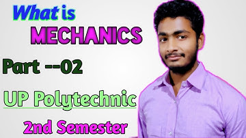 Applied Mechanics kya hai?(Part-02) 2nd semester UP Polytechnic,Full Introduction of Mechanics..