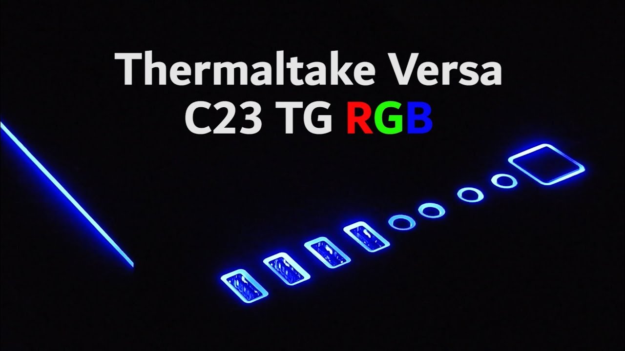 Thermaltake Versa C23 TG RGB review - Tempered Glass and RGB under £80