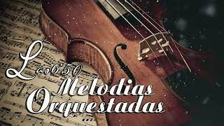 MUSICA QUE YA NO SE OYE EN LAS RADIOS - Las 650 Melodias Orquestadas Mas Bellas de la Historia