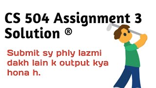 CS 504 Assignment No 3 Solution.