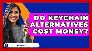 Do Keychain Alternatives Cost Money? - Be App Savvy