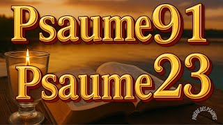 PRIÈRE DU 04 NOVEMBRE - PSAUME 91 et PSAUME 23 - L'une des PRIÈRES LES PLUS PUISSANTES de la BIBLE.