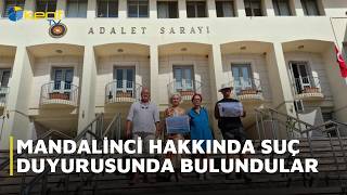 MANDALİNCİ HAKKINDA SUÇ DUYURUSUNDA BULUNDULAR