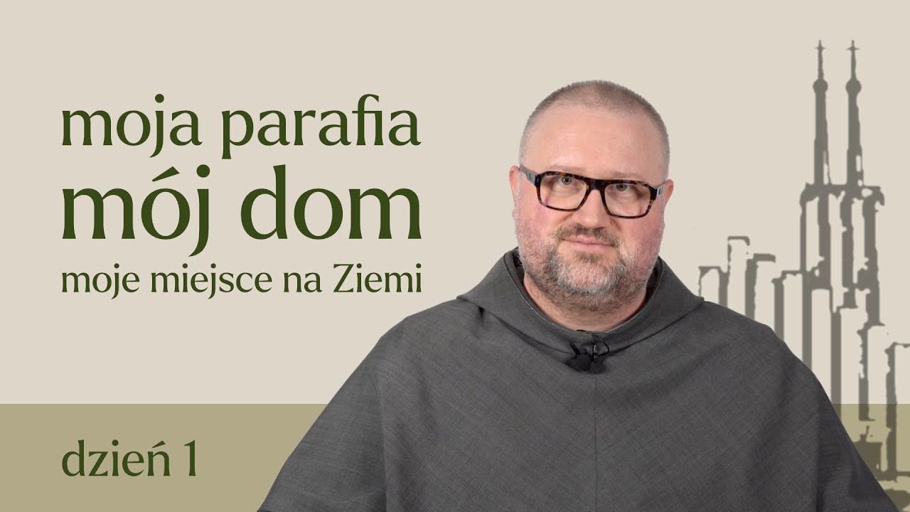 Moja parafia - mój dom - moje miejsce na Ziemi - dzień 1