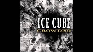 Ice Cube  Crowded
