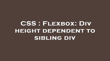 CSS : Flexbox: Div height dependent to sibling div
