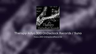 Therapy- kdyo.300 OnDaclock Records / Suno