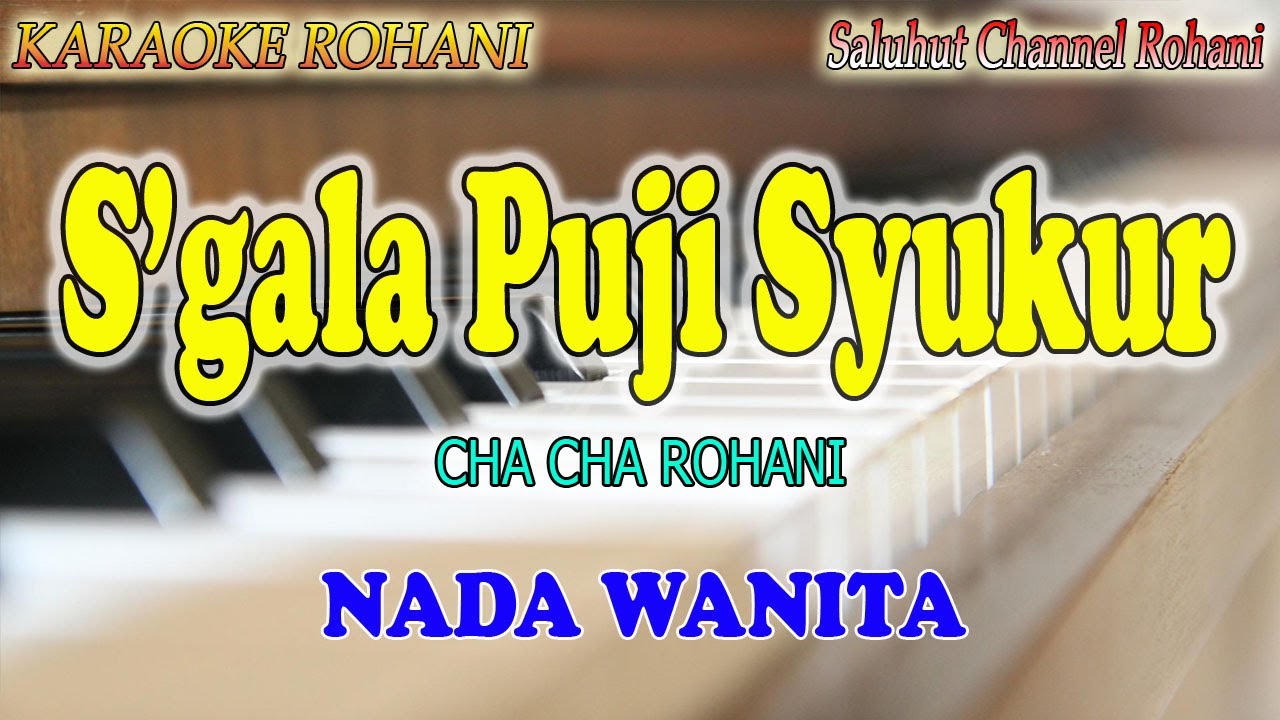 SGALA PUJI SYUKUR ll KARAOKE ROHANI CHA CHA ll SEGALA PUJI SYUKUR ll NADA WANITA D=DO