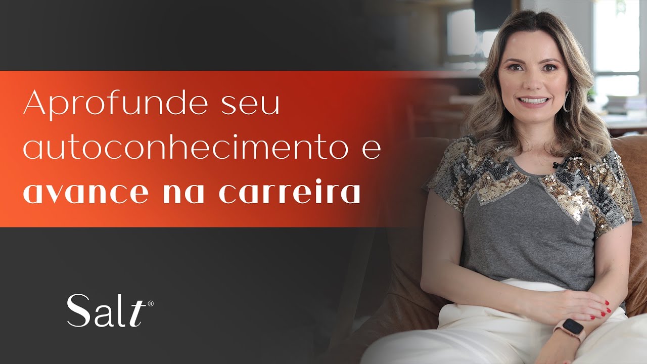 Como melhorar seu autoconhecimento para progredir na carreira - Laura Widal