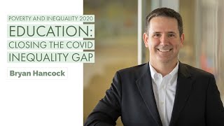 Education: Closing the COVID Inequality Gap - Bryan Hancock Presentation
