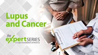 The Expert Series S6E6: Lupus and Cancer