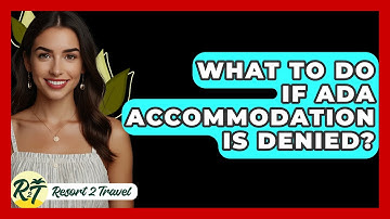 What To Do If ADA Accommodation Is Denied? - Resort 2 Travel