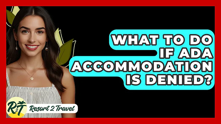 What To Do If ADA Accommodation Is Denied? - Resort 2 Travel
