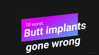 10 worst ever butt implant gone wrong