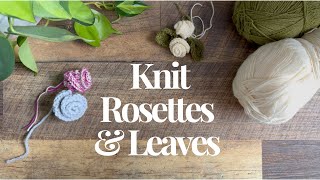 How to Knit Elegant Rosettes & Leaves | A Simple Pattern with Big Impact