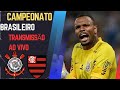 Transmisso ao vivo   flamengo x corinthians  campeonato brasileiro 2024