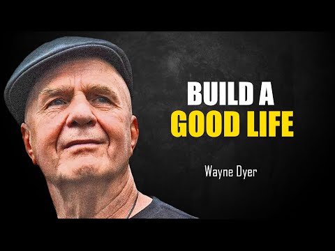 How To Build A Good Life: Develop A Lifestyle - Wayne Dyer Motivational Speech