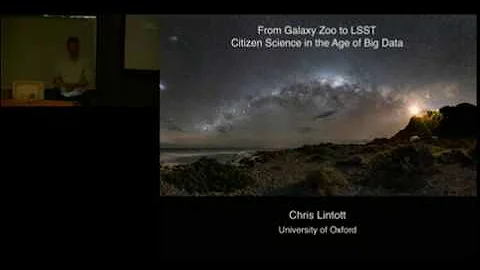 Citizen Science in the Age of Big Data: Chris Lintott, University of Oxford