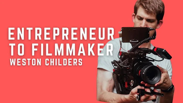 Entrepreneur to Filmmaker: Weston Childers and COM...
