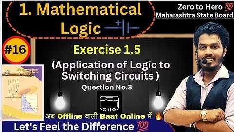 Lec 16.Mathematical Logic | Exercise 1.5 | Application of Logic to Switching Circuits| Part 3|Ag sir