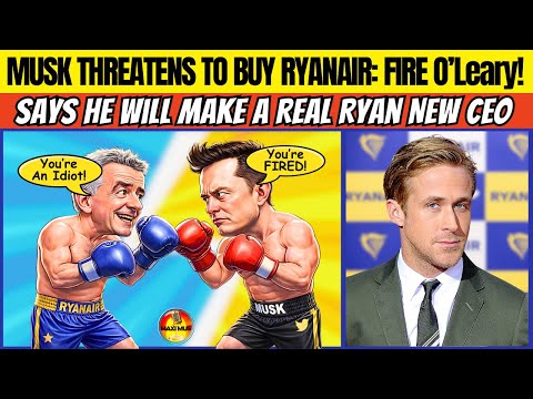 Musk To Buy Ryanair? Musk Calls CEO An Idiot. Threatens To Buy Ryanair And Fire Michael O'Leary🔥