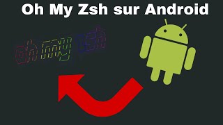 Comment installer Oh My Zsh sur Android | Tutoriel Termux facile 🔧📱