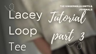 TUTORIAL 🧶 KAL ✨ Lacey Loop Tee ✨ Part 3