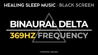 ☯ HEALING SLEEP MUSIC with 369Hz FREQUENCY Delta Wave ☯ BLACK SCREEN