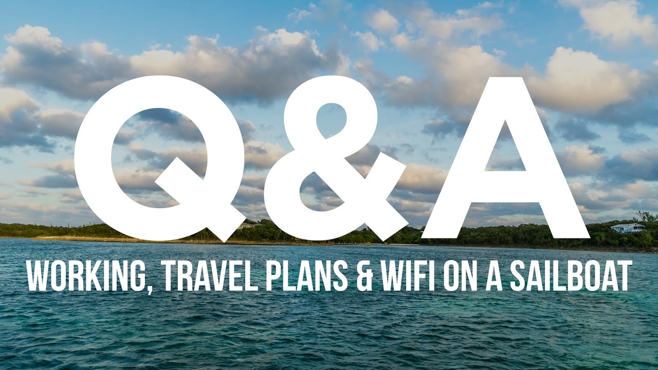 Q & A: Working, Travel Plans & WiFi on a Sailboat (Sailing Curiosity)