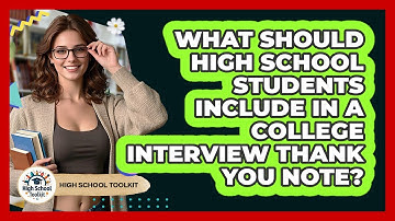 What Should High School Students Include In A College Interview Thank You Note?