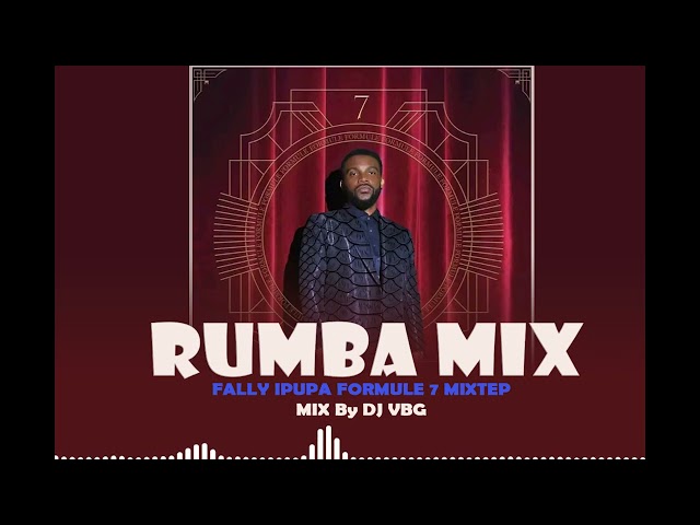 RUMBA MIX  2023 - 2024 - FALLY IPUPA - FORMULE 7 ALBUM MIXTEP   BY DJ VBG @fallyipupa class=