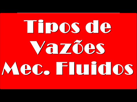 Mecânica dos fluidos - Tipos de Vazões