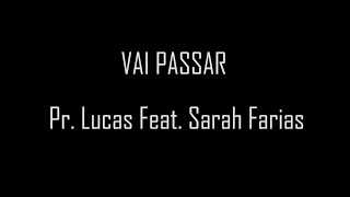 Vai Passar - Pr. Lucas Feat. Sarah Farias (playback com letra)