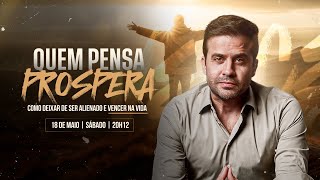 Quem pensa prospera: Como deixar de ser alienado e vencer na vida | 18/05, às 20h12 com Pablo Marçal