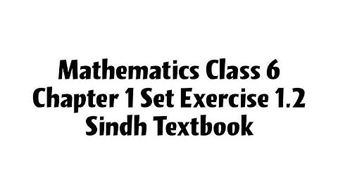 Mathematics Class 6 Chapter 1 Set Complete Exercise 1.2 Sindh Textbook Learn With Asif