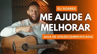 COMO TOCAR ME AJUDE A MELHORAR do ELI SOARES no VIOLÃO - Aula Simplificada - LEIQS