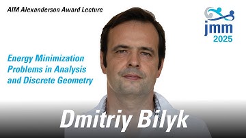 Dmitriy Bilyk " Energy Minimization Problems in Analysis and Discrete Geometry"