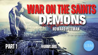 Howard Pittmans Testimony! Demons An Eyewitness Account! War On The Saints! PART 1