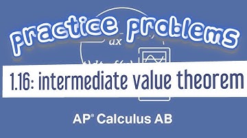 AP Calculus AB 1.16 The Intermediate Value Theorem (IVT) Properties