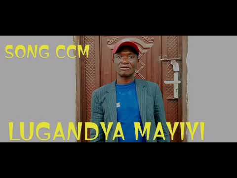 LUGANDYA MAYIYI SONG CCM PRD BY MUSSA TOUCH