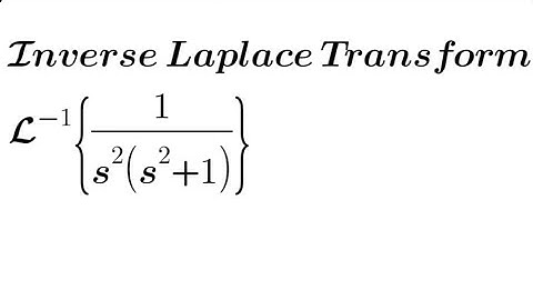 Inverse Laplace Transform of 1/s²(s²+1) | Convolution Theorem