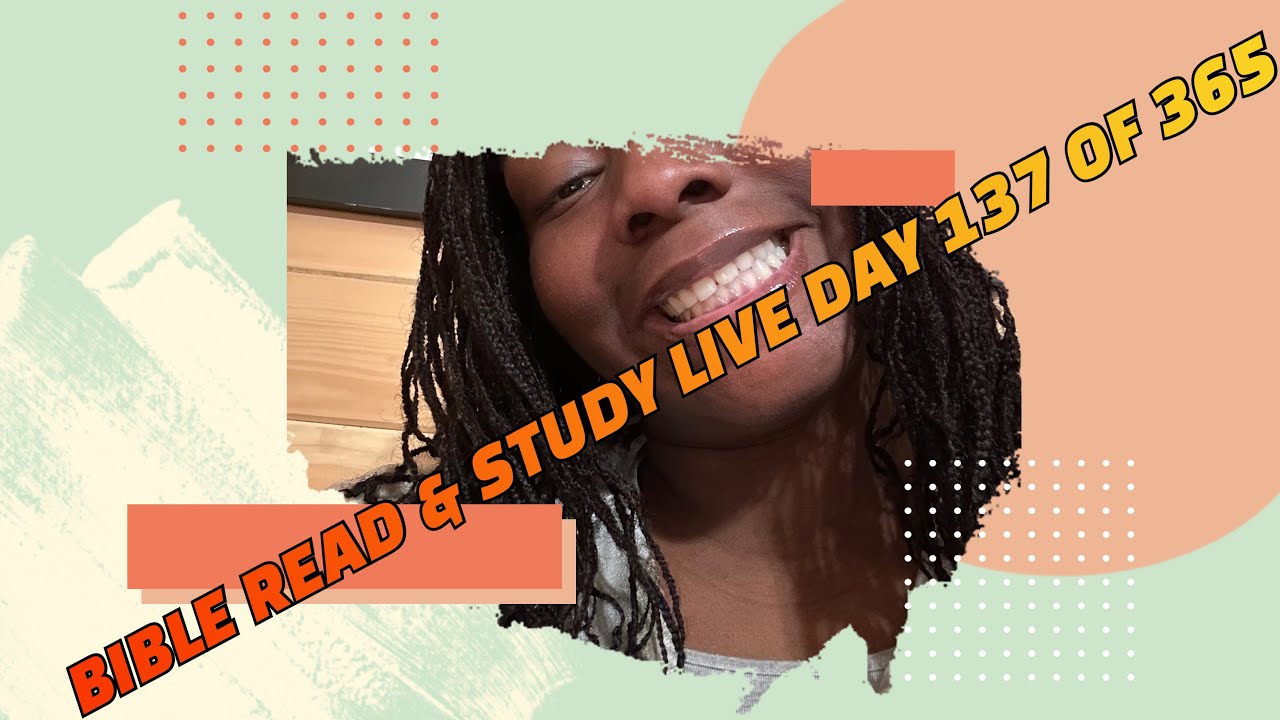 DAY 137 OF BIBLE READ STUDY ON LIVE FINISH BIBLE IN 365 DAYS ESV day-137-of-bible-read-study-on-live-finish-bible-in-365-days-esv