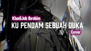 Ku Pendam Sebuah Duka - Akustik Cover  | Khadijah Ibrahim #liriklagu#cover#luahanhati#sadsong