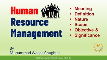 Human Resource Management | Meaning, Definition, Nature, Scope, Objectives & Significance
