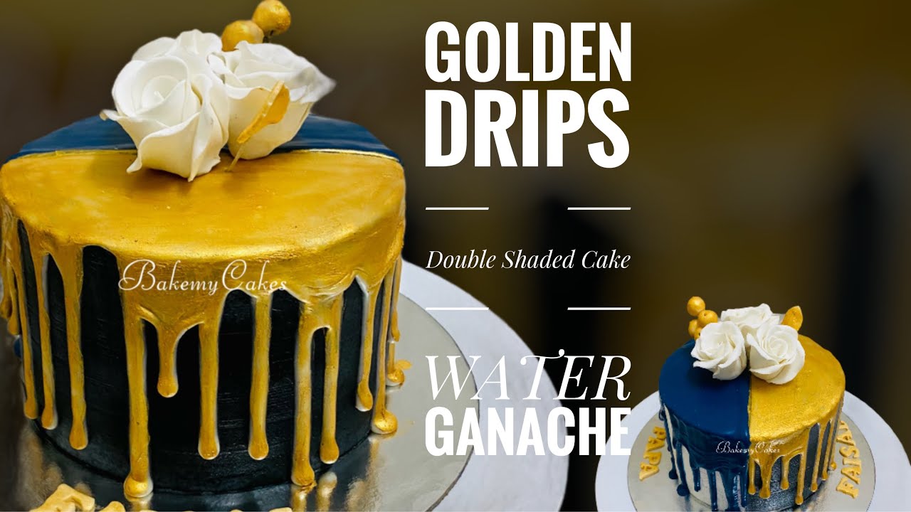Perfect Golden drips Water ganache recipe double shaded cake BakemyCakes YouTube